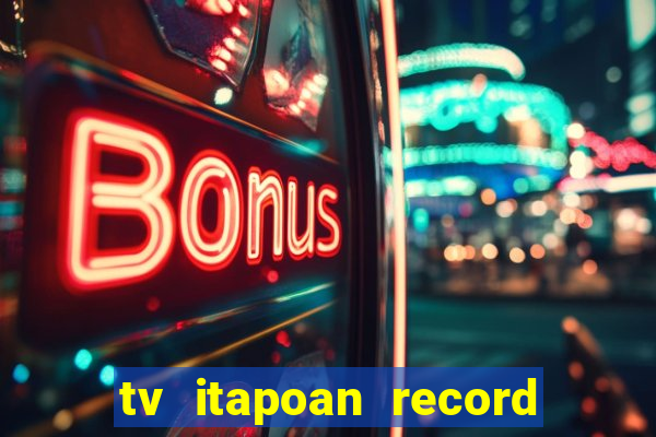 tv itapoan record bahia ao vivo online